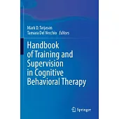 Handbook of Training and Supervision in Cognitive Behavioral Therapy