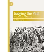 Judging the Past: Ethics, History and Memory