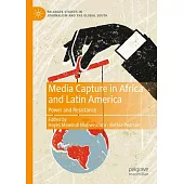 Media Capture in Africa and Latin America: Power and Resistance