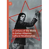 A Century of the Media in Italian-Albanian Cultural Relationships