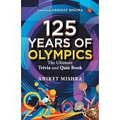 125 Years of Olympics: The Ultimate Trivia and Quiz Book