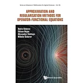 Approximation and Regularisation Methods for Operator-Functional Equations