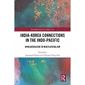 India-Korea Connections in the Indo-Pacific: Minilateralism to Multilateralism