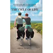 The Cycle Of Life: A Fifteen-Year Coast-to-Coast Journey One-on-One Time and Sharing Stories