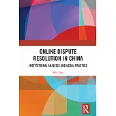 Online Dispute Resolution in China: Institutional Analysis and Legal Practice