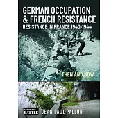 German Occupation & French Resistance: Resistance in France 1940-1944