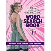 The Super Swiftie Word Search Book, Vol. 1: Activities, Trivia & Fun for Taylor Swift Fans