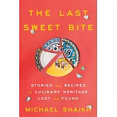 The Last Sweet Bite: Stories of Culinary Heritage Lost and Found