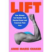 Lift: How Women Can Reclaim Their Physical Power and Transform Their Lives