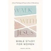 Walk with Jesus: Bible Study for Women: A Year of Teachings and Prayers to Grow in Faith and Love