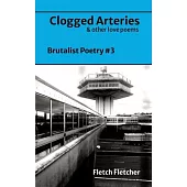 Clogged Arteries: Brutalist Poetry #3