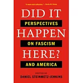 Did It Happen Here?: Perspectives on Fascism and America