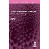 Industrial Relations in Europe: The Imperatives of Change