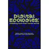 Digital Ecologies: Mediating More-Than-Human Worlds