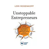 Unstoppable Entrepreneurs: 7 Paths for Unleashing Successful Startups and Creating Value Through Innovation