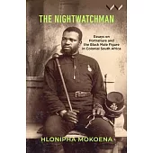 The Nightwatchman: Essays on Portraiture and the Black Male Figure in Colonial South Africa