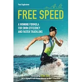 Free Speed: A Winning Formula for Swim Efficiency and Faster Triathlons