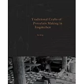 The Art and Practice of Chinese Porcelain: 1000 Years of Tradition in Jingdezhen