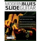 Modern Blues Slide Guitar: Master The Art of Fusion Slide Blues Guitar in Standard Tuning