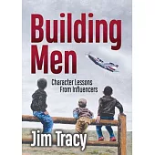 Building Men: Lessons from My Influencers