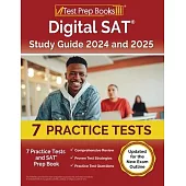 Digital SAT Study Guide 2024 and 2025: 7 Practice Tests and SAT Prep Book [Updated for the New Exam Outline]