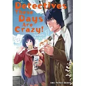 Detectives These Days Are Crazy! Vol. 1