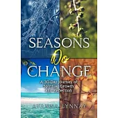 Seasons Do Change: A 30 Day Journey of Spiritual Growth and Reflection