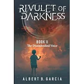 Rivulet of Darkness: Book II The Disembodied Voice: Book II - The Disembodied Voice: Book II The Disembodied Voice: Book II The Disembodied