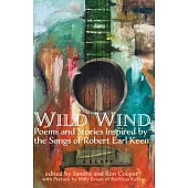 Wild Wind: Poems and Stories Inspired by the Songs of Robert Earl Keen