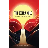 The Extra Mile: Living Christ’s Legacy