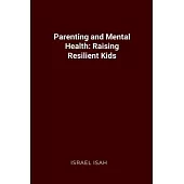 Parenting and Mental Health: Raising Resilient Kids