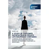 A Study of Customer Satisfaction in Private Life Insurance Companies