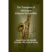 The Trumpeter of Säkkingen: A Song from the Upper Rhine