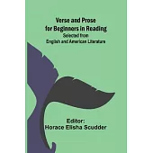 Verse and Prose for Beginners in Reading; Selected from English and American Literature