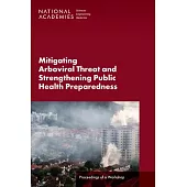 Mitigating Arboviral Threat and Strengthening Public Health Preparedness: Proceedings of a Workshop