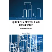 Queer Film Festivals and Urban Space: Reclaiming the City