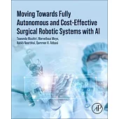 Moving Towards Fully Autonomous and Cost-Effective Surgical Robotic Systems with AI