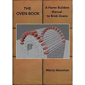 THE OVEN BOOK - A Home Builders Manual for Brick Ovens