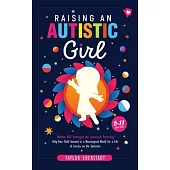 Raising an Autistic Girl: Modern ASD Strategies for Successful Parenting: Help Your Child Succeed in a Neurotypical World for a Life of Success