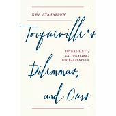 Tocqueville’s Dilemmas, and Ours: Sovereignty, Nationalism, Globalization