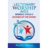 Lectionary Worship Aids, Series X, Cycle C: Echoes of the Word