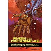 Reading in the Postgenomic Age: Race, Discipline, and Bionarrativity in Contemporary North American Literature