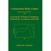 Construction Delay Claims: with Assessments of Project Completion, Productivity, Overheads, and Profit