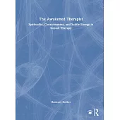 The Awakened Therapist: Spirituality, Consciousness, and Subtle Energy in Gestalt Therapy