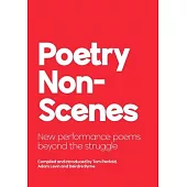 Poetry NonScenes: New performance poems beyond the struggle