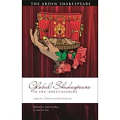 Shakespeare in the ’Post’colonies: Legacies, Cultures and Social Justice