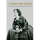 A Fanny Fern Reader: Selections by a Pioneering Nineteenth-Century Woman Journalist
