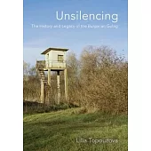 Unsilencing: The History and Legacy of the Bulgarian Gulag