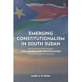 Emerging Constitutionalism in South Sudan: Challenges and Opportunities