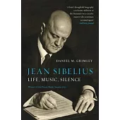 Jean Sibelius: Life, Music, Silence